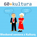 Weekend seniora z kulturą 60 +