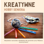 Kreatywne hobby dla seniora