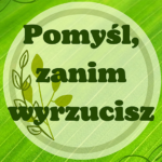 „Pomyśl, zanim wyrzucisz”