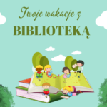 Wakacje w Bibliotece !