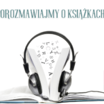 Wakacyjne spotkanie Dyskusyjnego Klubu Książki Mówionej