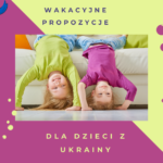 Wakacyjne propozycje dla dzieci z Ukrainy