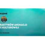I Forum Praktyków Animacji i Edukacji Kulturowej