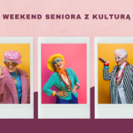 Weekend seniora z kulturą