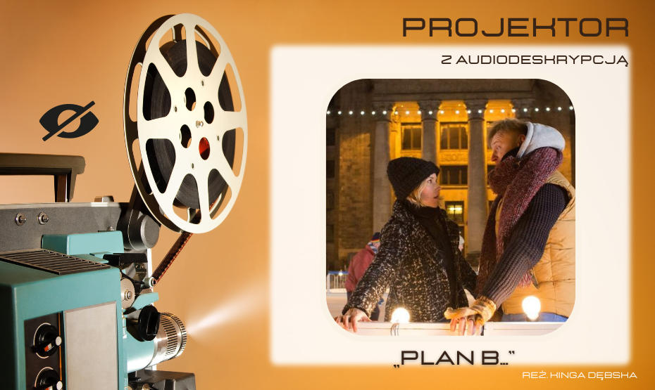 Projektor z audiodeskrypcją - „Plan B..."