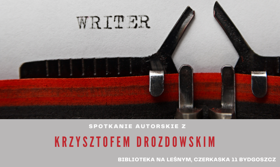 Spotkanie autorskie z Krzysztofem Drozdowskim