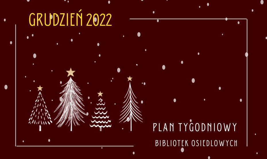 Grudniowy plan wydarzeń 13.12- 17.12.2022 - biblioteki osiedlowe