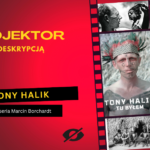 Projektor z audiodeskrypcją „Tony Halik – tu byłem”
