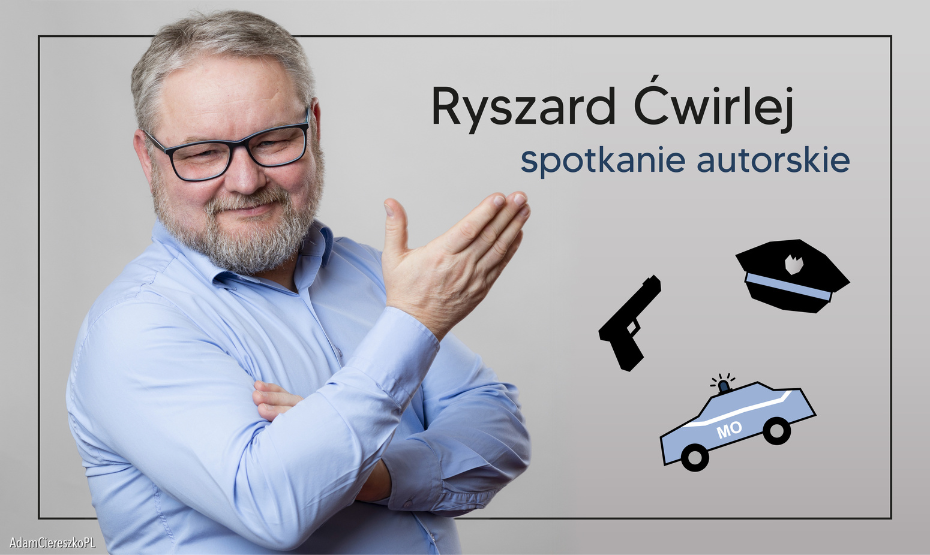 Spotkanie autorskie z Ryszardem Ćwirlejem