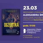 Spotkanie autorskie z Aleksandrą Śmigielską, autorką powieści „Oszustka”.