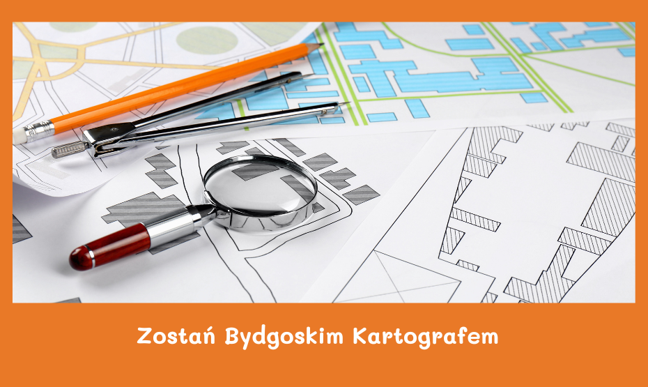 Zostań Bydgoskim Kartografem