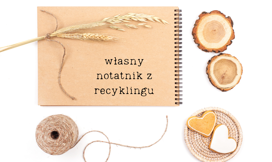 Tworzenie własnego notatnika przy wykorzystaniu materiałów z recyklingu – warsztaty recyklingowe