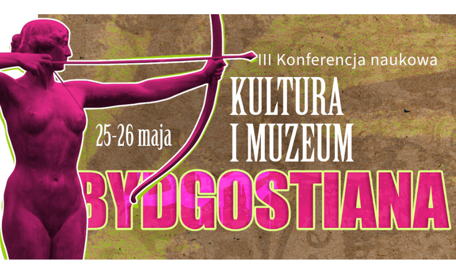 Bydgostiana - III Konferencja naukowa "Kultura i Muzeum"