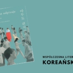 Warsztaty: "Współczesna literatura koreańska" z cyklu "Wokół Prozy"!
