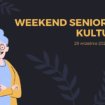 Weekend seniora z kulturą - dzień 1