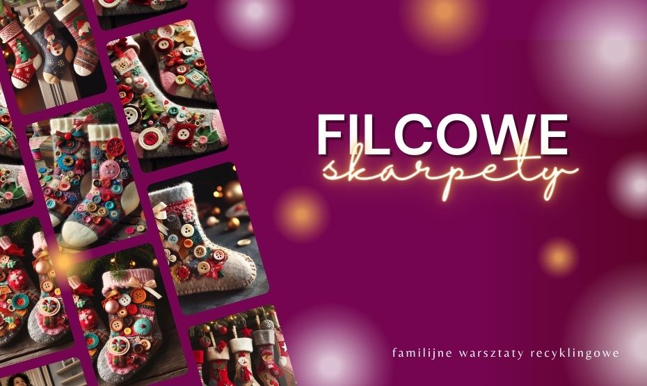 Familijne warsztaty recyklingowe - Filcowe skarpety! 