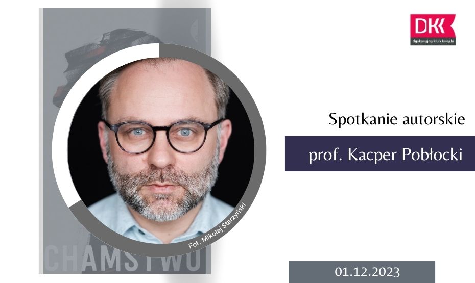 Spotkanie autorskie z prof. Kacprem Pobłockim