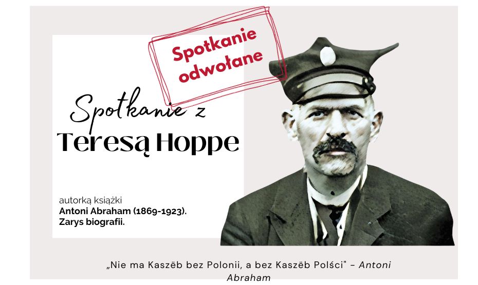 Spotkanie z Teresą Hoppe - autorką książki o Antonim Abrahamie - SPOTKANIE ODWOŁANE
