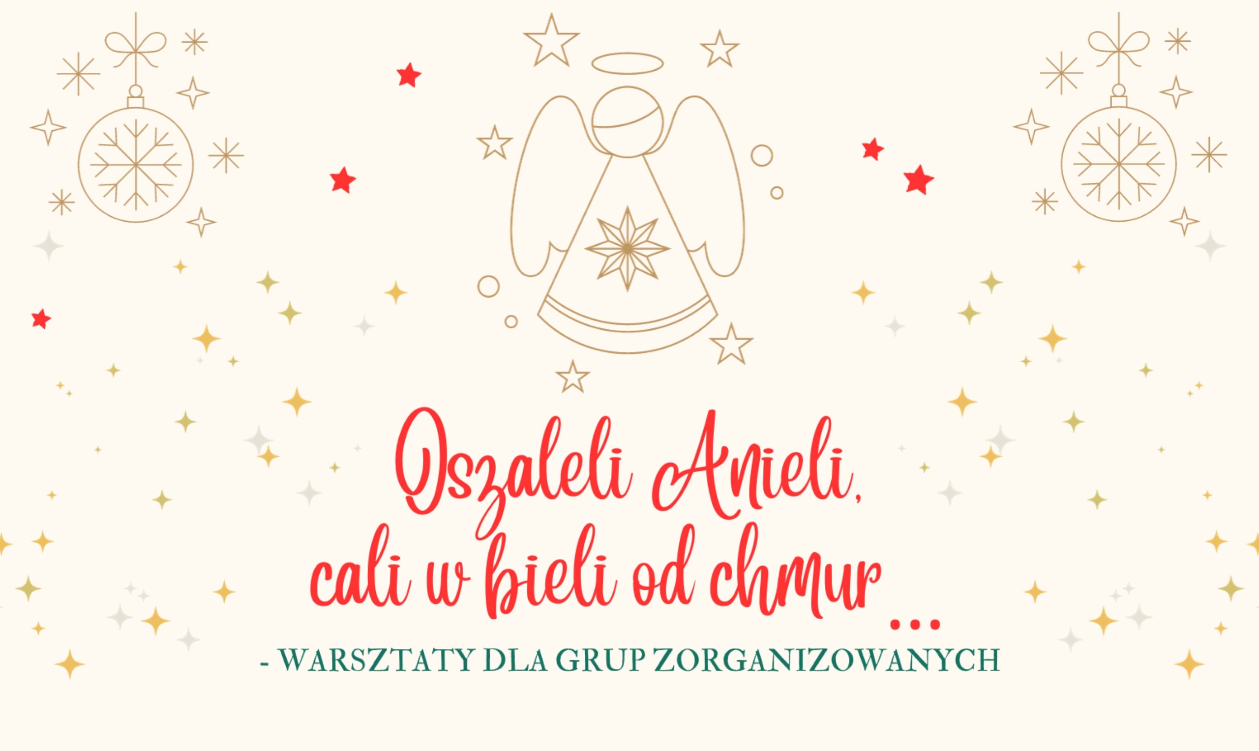 Oszaleli Anieli, cali w bieli od chmur… - warsztaty dla grup zorganizowanych