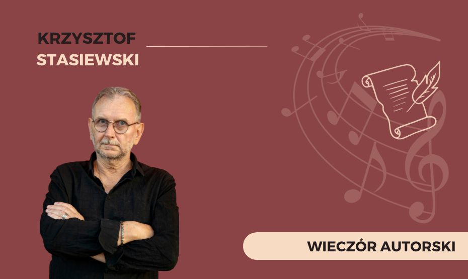 Wieczór autorski z Krzysztofem Stasiewskim: spotkanie z twórczością Artysty