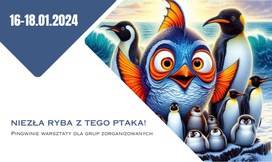 Pingwinie warsztaty, czyli Niezła ryba z tego ptaka!