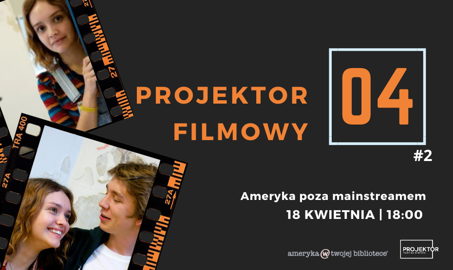 Kwietniowy Projektor filmowy - pod hasłem “Ameryka poza mainstreamem”
