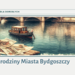 678. Urodziny Miasta Bydgoszczy - spotkanie dla dorosłych