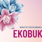 Wiosenny Ekobukiet - warsztaty recyklingowe dla dorosłych