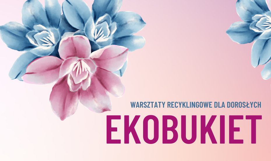 Wiosenny Ekobukiet - warsztaty recyklingowe dla dorosłych