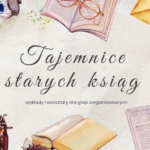Tajemnice starych ksiąg – wykłady i warsztaty dla grup zorganizowanych
