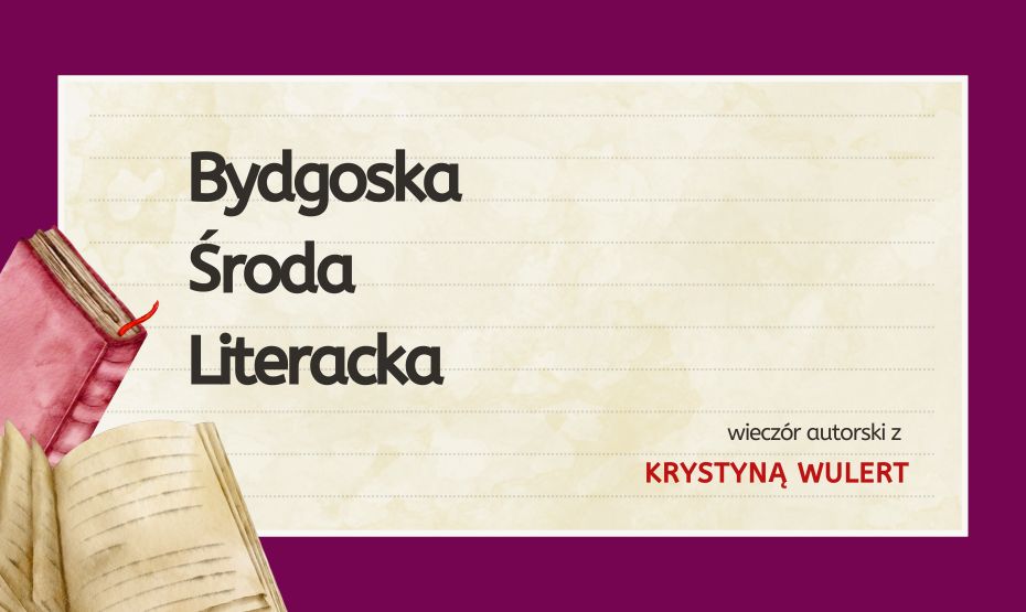 Bydgoska Środa Literacka - spotkanie z Krystyną Wulert