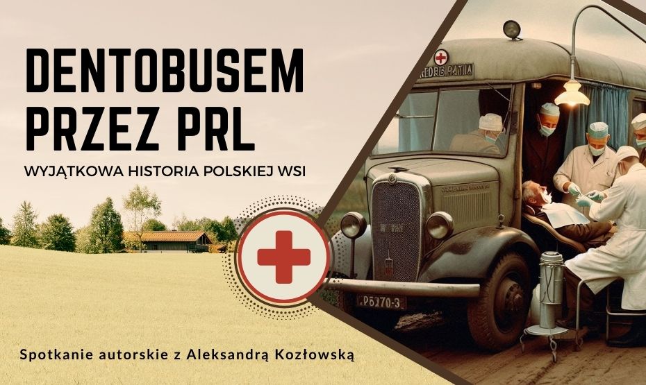 Spotkanie autorskie z Aleksandrą Kozłowską, autorką książki „Ambulans jedzie na wieś. Śladami wędrownych wyrwizębów"