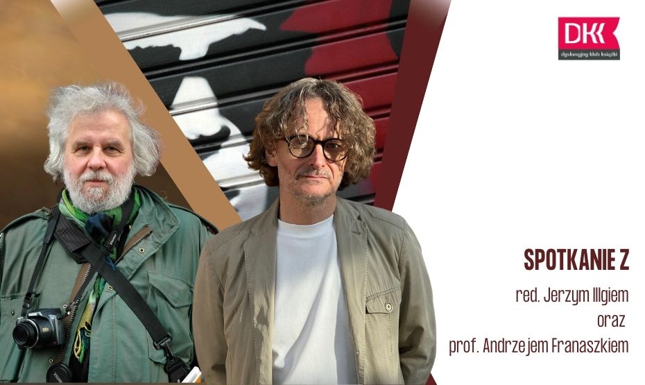 Spotkanie z red. Jerzym Illgiem i prof. Andrzejem Franaszkiem