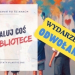 Malowanie po ścianach – warsztaty plastyczne pt. „Zmaluj coś w Bibliotece” - wydarzenie ODWOŁANE