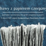 Zabawy z papierem czerpanym – wykłady i warsztaty dla grup zorganizowanych!
