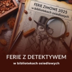 Ferie zimowe z detektywem - wejdź w świat tajemnic!