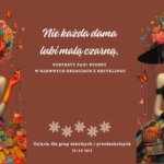 Nie każda dama lubi małą czarną. Portrety Pani Wiosny w barwnych kreacjach z recyklingu - zajęcia dla grup szkolnych i przedszkolnych (5-10 lat)