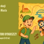 Śladami historii Bydgoszczy. Gra miejska z okazji 679. urodzin Miasta  dla grup zorganizowanych (8-12 lat)
