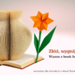 Złóż, wygnij i stwórz! Wazon z book foldingu – warsztaty dla dorosłych z okazji Światowego Dnia Książki