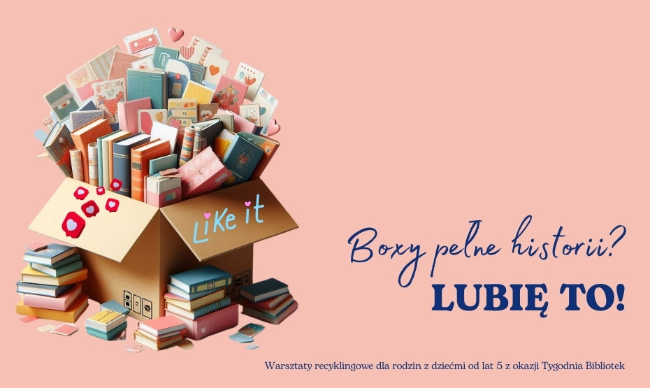 Boxy pełne historii? Lubię to! - warsztaty recyklingowe dla rodzin z dziećmi
