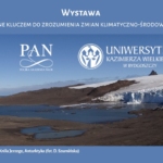 Wystawa „Badania polarne kluczem do zrozumienia zmian klimatyczno-środowiskowych Ziemi”.