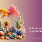 Rośliny i bioróżnorodność w ogrodzie botanicznym - ekowycieczka