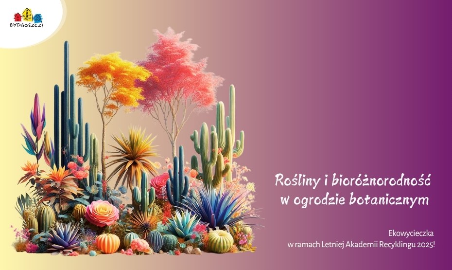 Rośliny i bioróżnorodność w ogrodzie botanicznym - ekowycieczka
