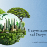 O czym szumią drzewa nad Starym Kanałem - ekowycieczka!