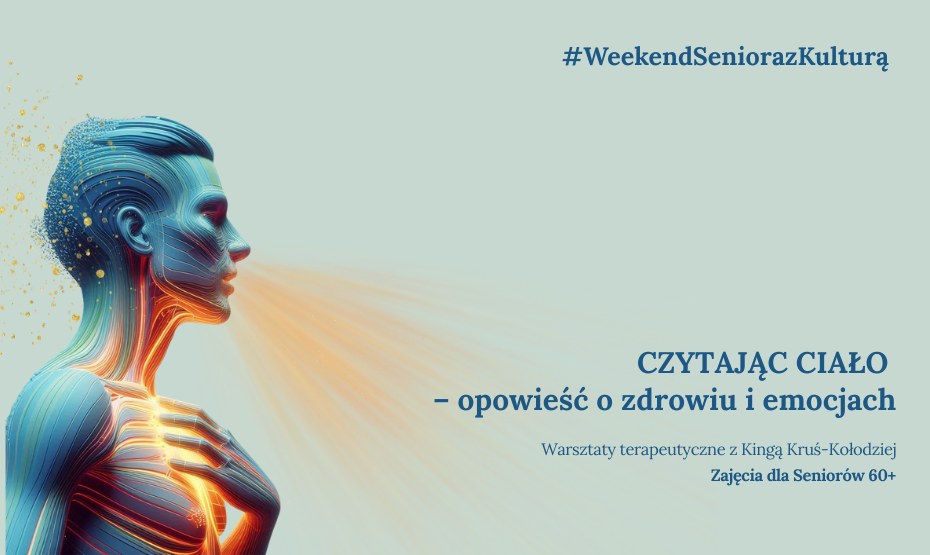 Warsztaty terapeutyczne - Czytając ciało – opowieść o zdrowiu i emocjach - Weekend Seniora z Kulturą!