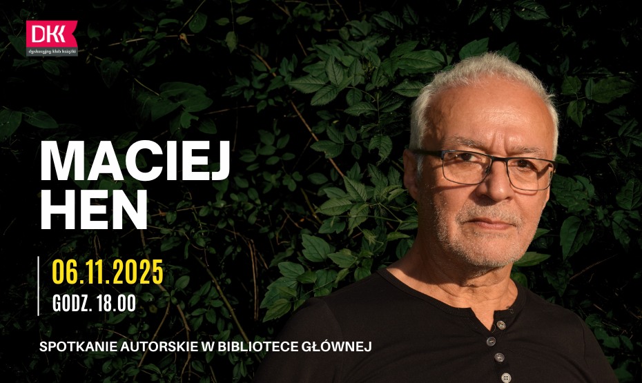 Spotkanie z Maciejem Henem w ramach DKK
