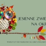 Jesienne zwierzaki na okrągło.  Warsztaty recyklingowe dla grup zorganizowanych (kl. 0–4)