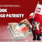 W barwach Niepodległej… Lapbook małego patrioty, Warsztaty edukacyjne dla grup zorganizowanych (klasy 0–4).