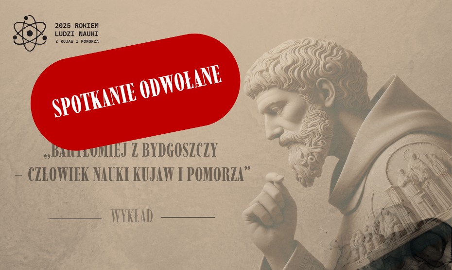 Bartłomiej z Bydgoszczy – człowiek nauki Kujaw i Pomorza - wykład ODWOŁANY