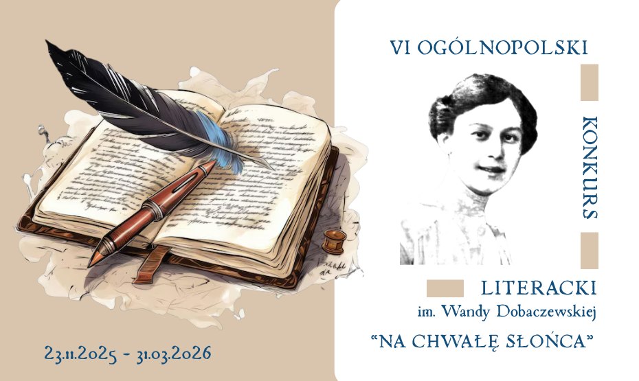 VI Ogólnopolski Konkurs Literacki im. Wandy Dobaczewskiej „Na chwałę słońca”